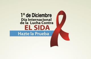 1ᵒ de Diciembre  Día Internacional de la Lucha Contra EL SIDA – Hazte la Prueba